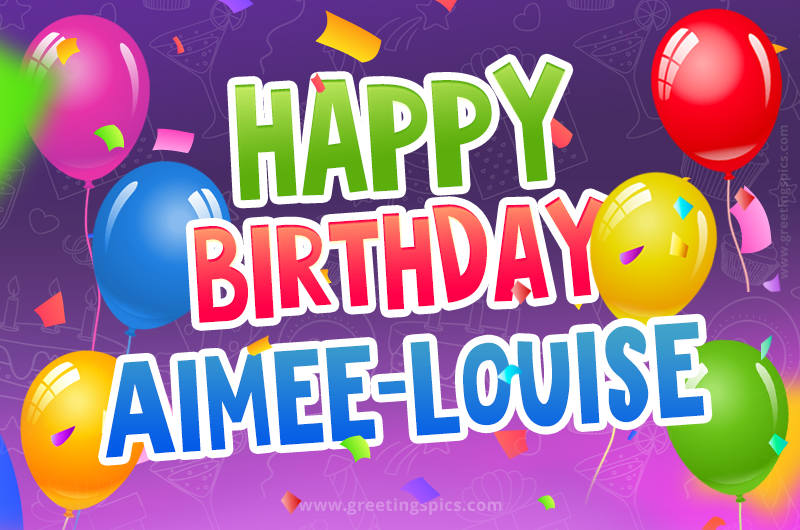 Happy Birthday Aimee-Louise Festive Greeting Card