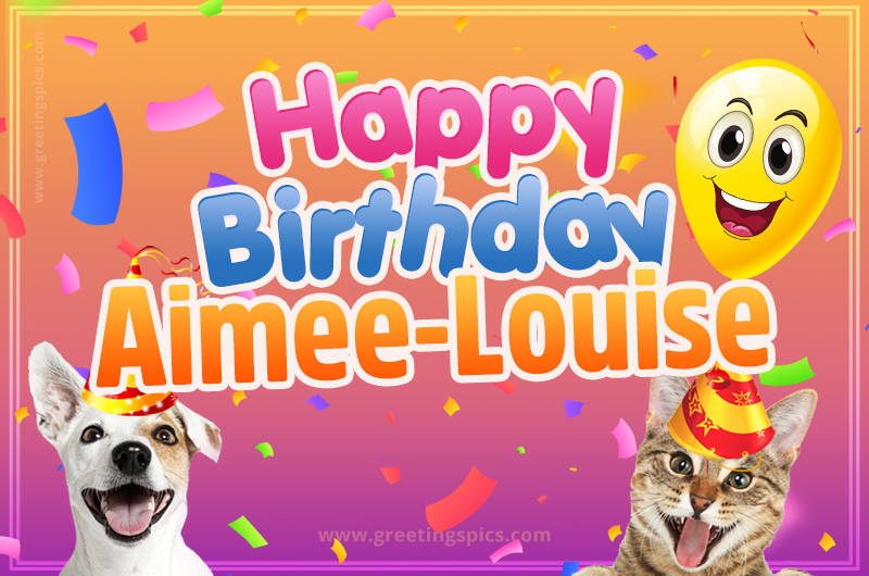 Happy Birthday Aimee-Louise Funny Image with cat and dog