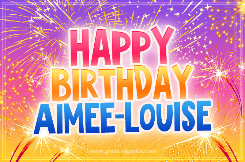 Happy Birthday Aimee-Louise Picture with fireworks