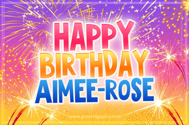 Happy Birthday Aimee-rose Picture with fireworks