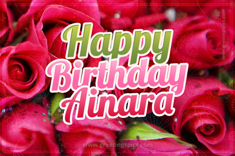 Happy Birthday Ainara beautiful Image with red roses