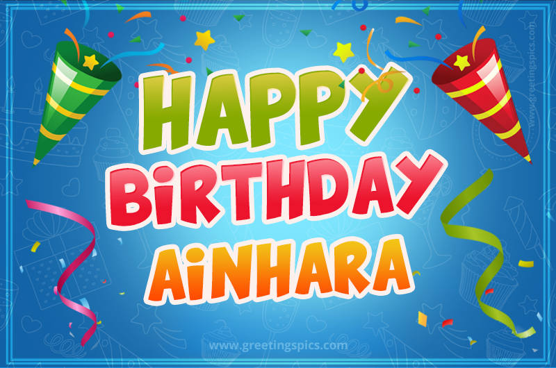 Happy Birthday Ainhara picture with confetti and party poppers