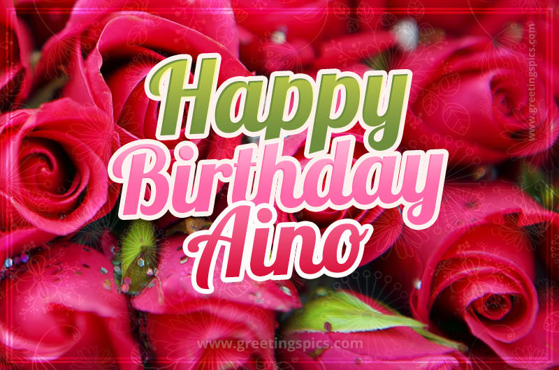 Happy Birthday Aino beautiful Image with red roses