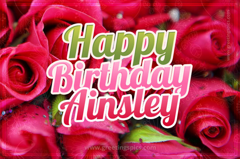 Happy Birthday Ainsley beautiful Image with red roses