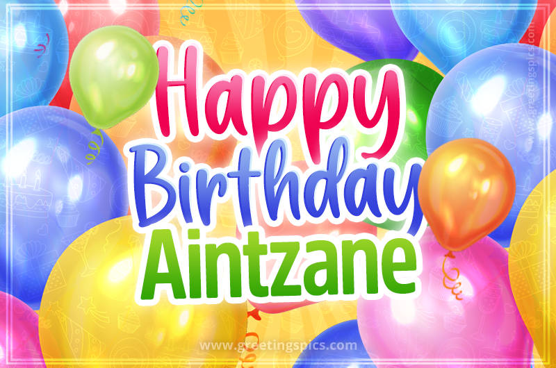 Happy Birthday Aintzane Image with colorful balloons