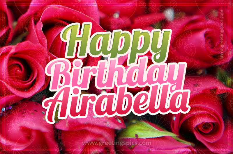 Happy Birthday Airabella beautiful Image with red roses