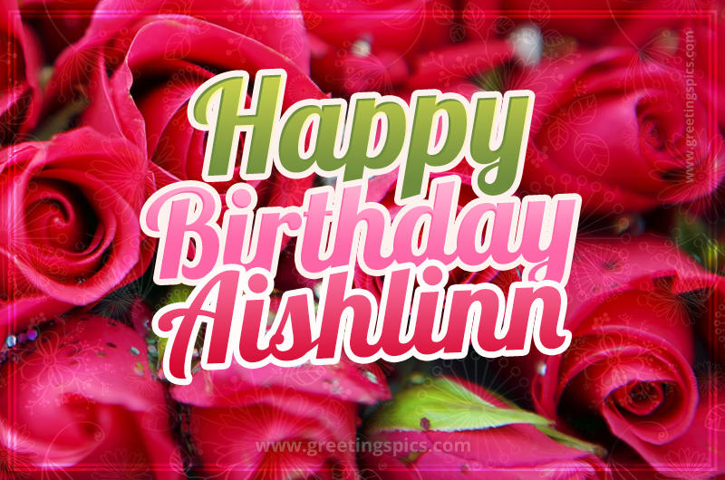 Happy Birthday Aishlinn beautiful Image with red roses