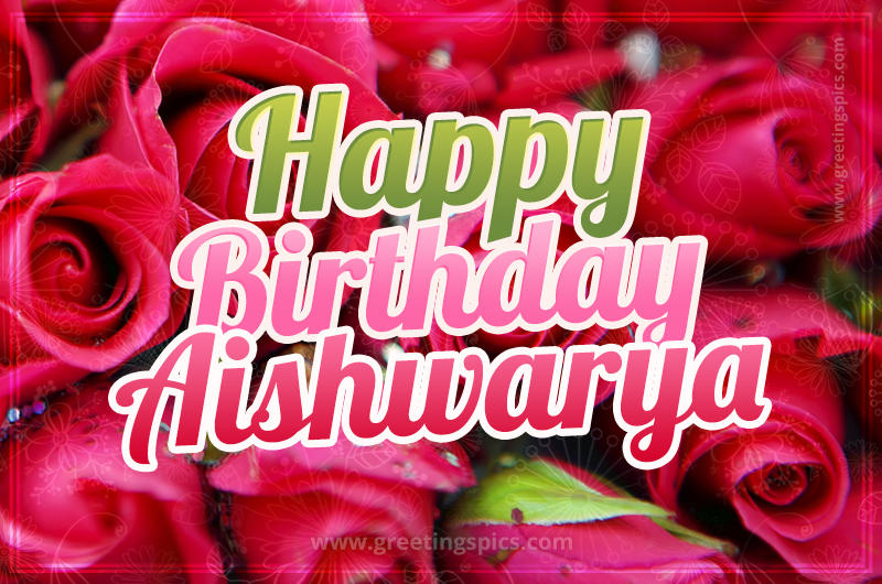 Happy Birthday Aishwarya beautiful Image with red roses