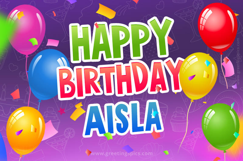 Happy Birthday Aisla Festive Greeting Card