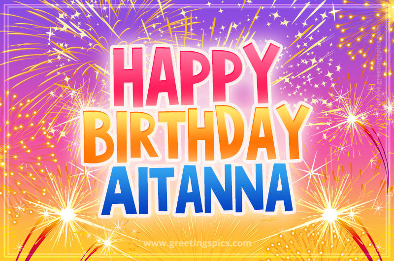 Happy Birthday Aitanna Picture with fireworks