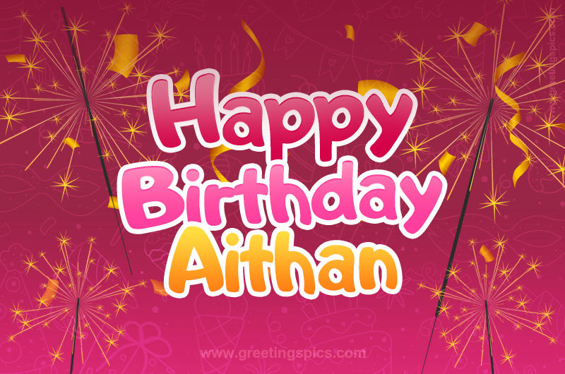 Happy Birthday Aithan Image with sparklers