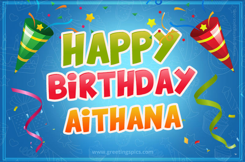 Happy Birthday Aithana picture with confetti and party poppers