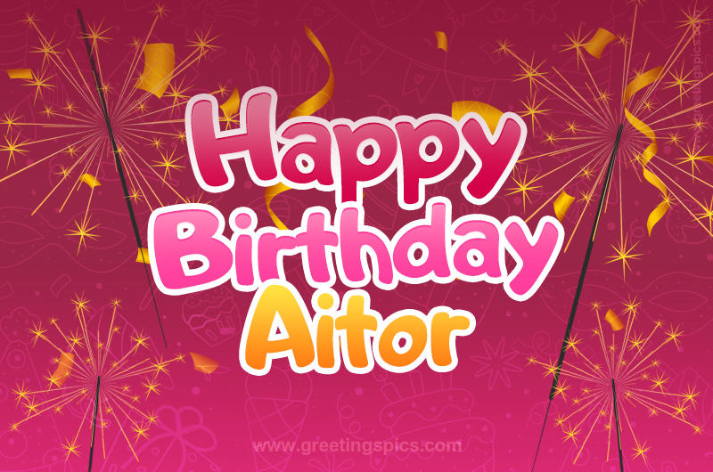 Happy Birthday Aitor Image with sparklers