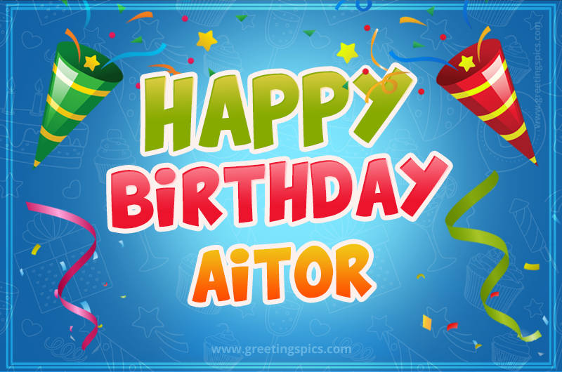 Happy Birthday Aitor picture with confetti and party poppers