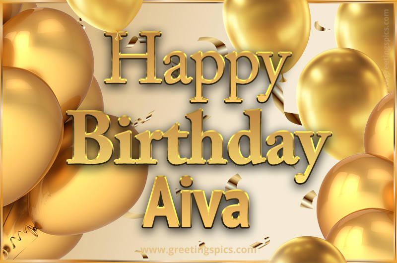 Happy Birthday Aiva Card with golden confetti and balloons