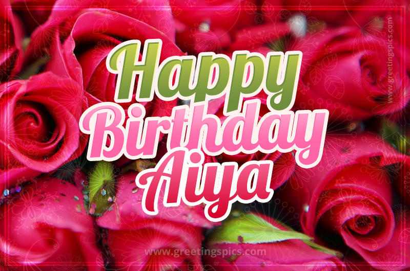 Happy Birthday Aiya beautiful Image with red roses