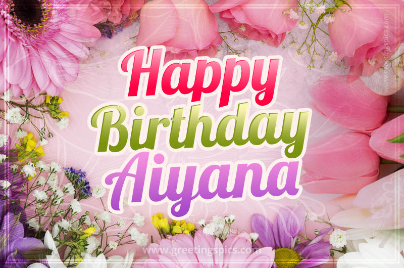 Happy Birthday Aiyana Picture with beautiful flowers