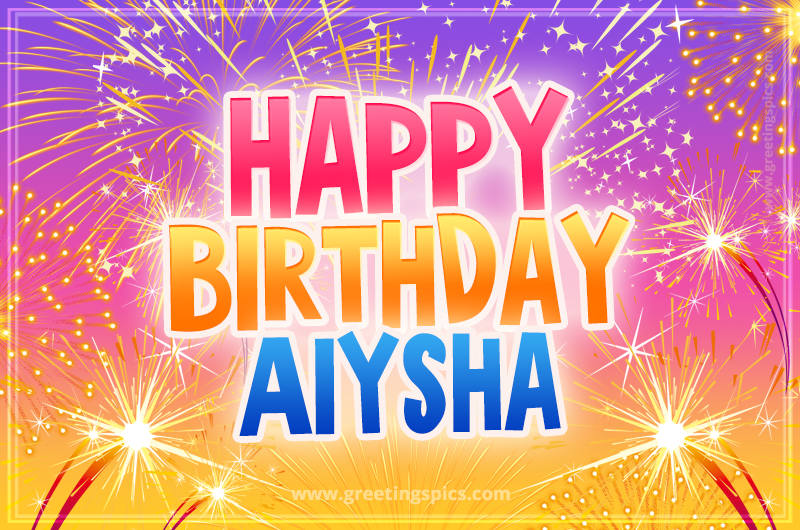 Happy Birthday Aiysha Picture with fireworks