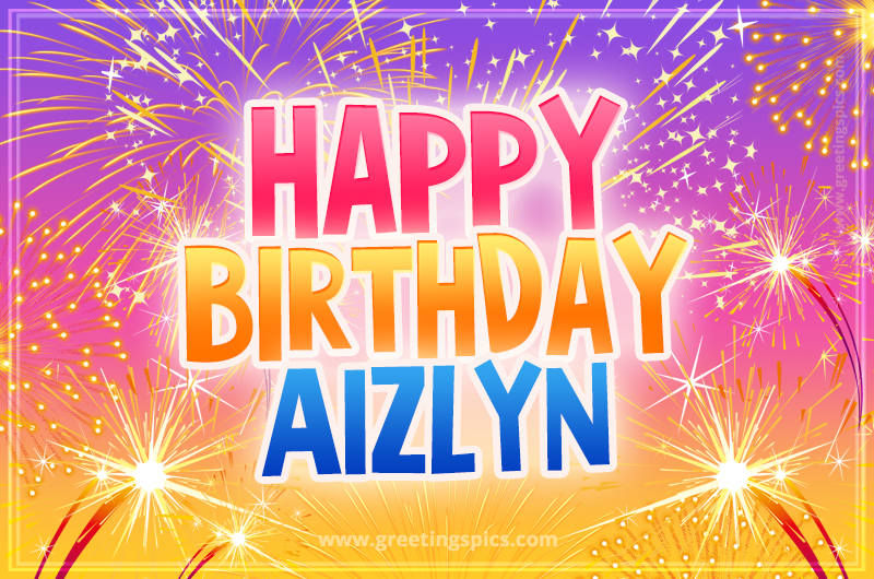 Happy Birthday Aizlyn Picture with fireworks