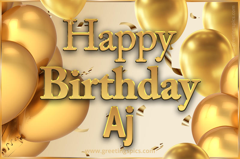 Happy Birthday Aj Card with golden confetti and balloons