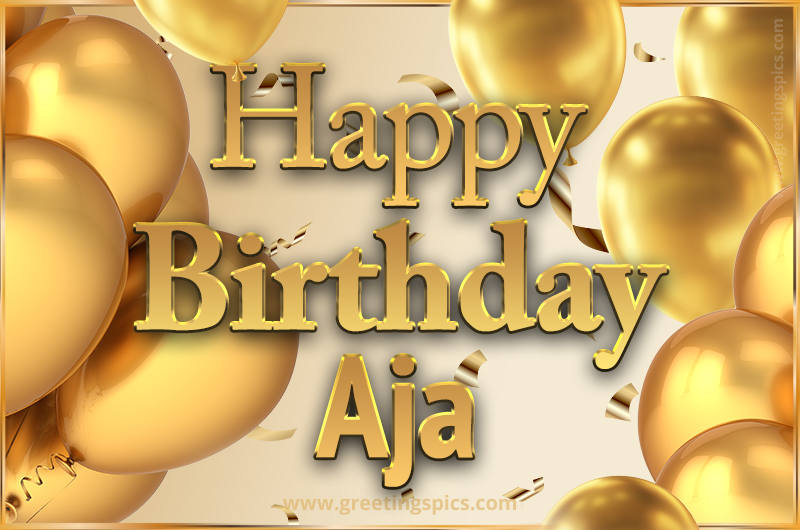 Happy Birthday Aja Card with golden confetti and balloons