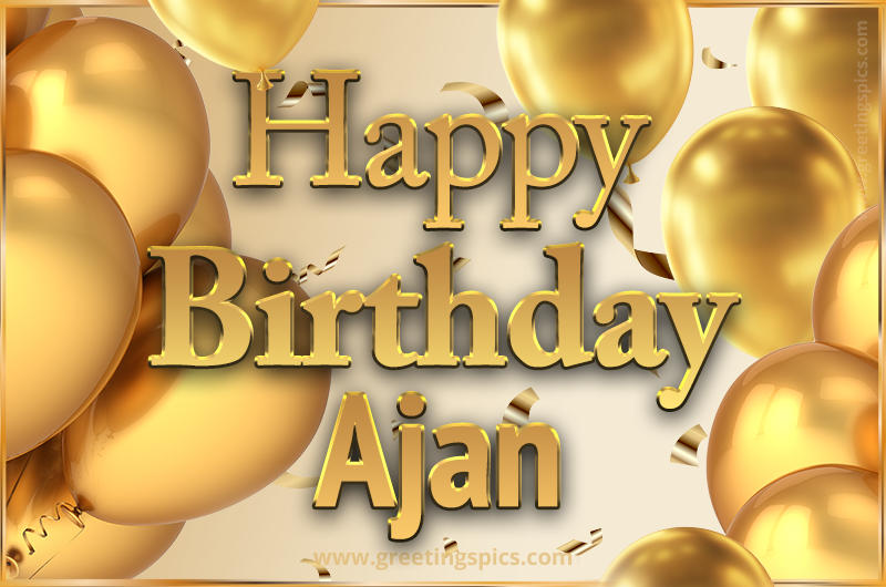 Happy Birthday Ajan Card with golden confetti and balloons