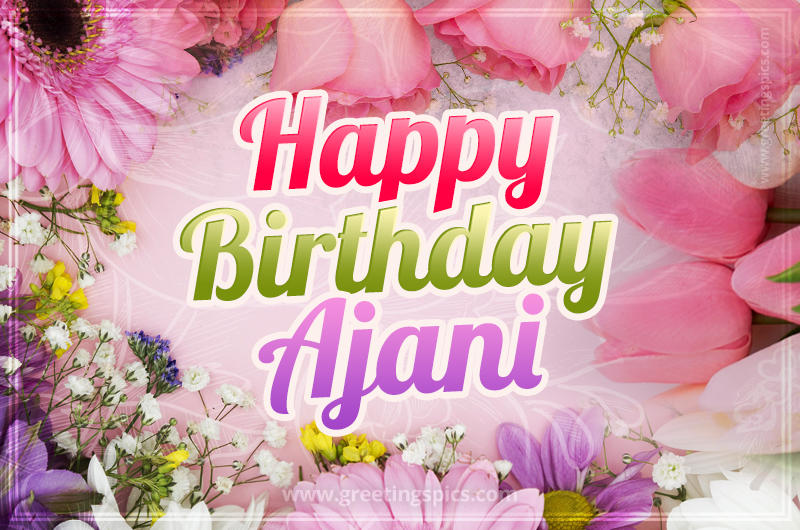 Happy Birthday Ajani Picture with beautiful flowers