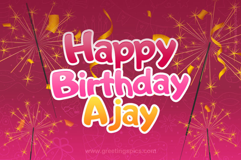 Happy Birthday Ajay Image with sparklers