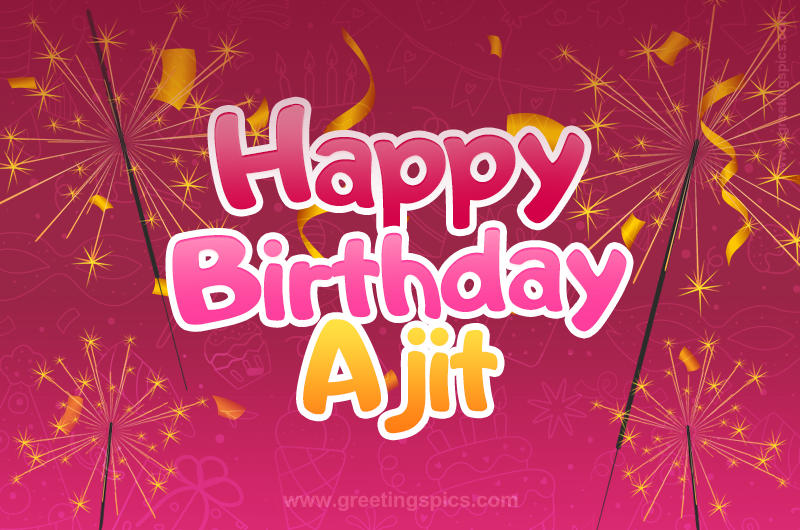 Happy Birthday Ajit Image with sparklers