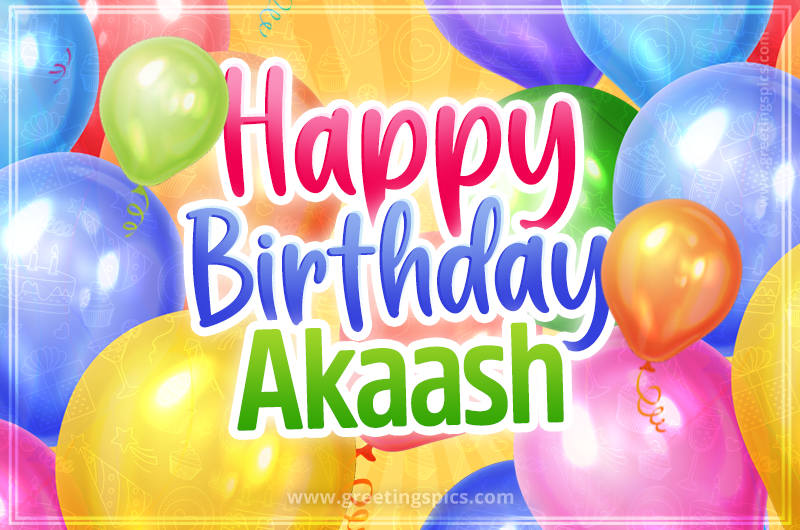 Happy Birthday Akaash Image with colorful balloons