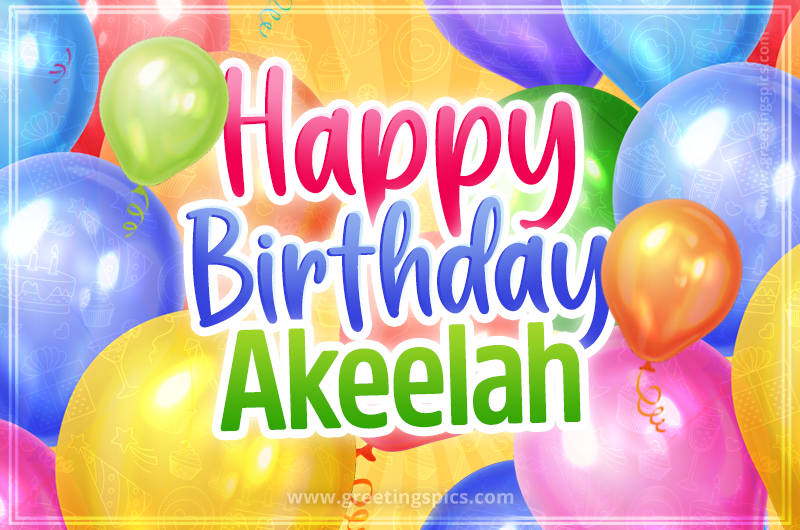 Happy Birthday Akeelah Image with colorful balloons