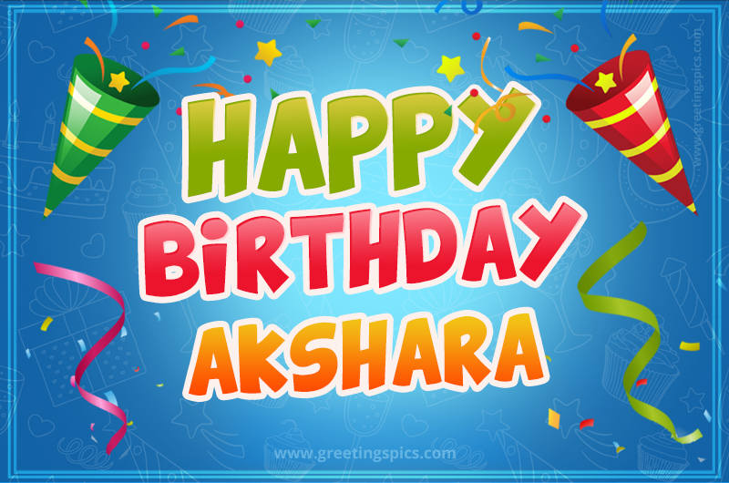 Happy Birthday Akshara picture with confetti and party poppers