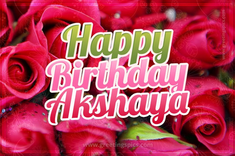 Happy Birthday Akshaya beautiful Image with red roses