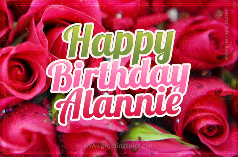 Happy Birthday Alannie beautiful Image with red roses