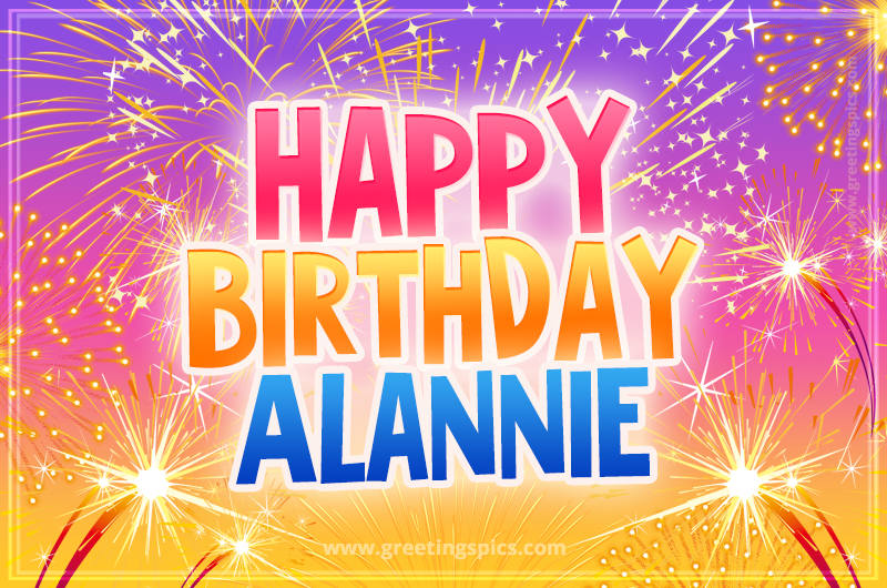 Happy Birthday Alannie Picture with fireworks