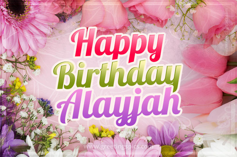 Happy Birthday Alayjah Picture with beautiful flowers