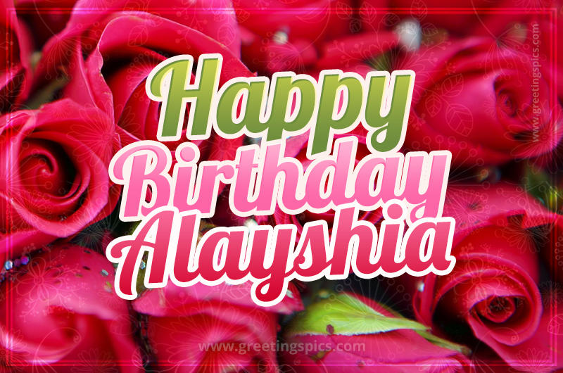 Happy Birthday Alayshia beautiful Image with red roses