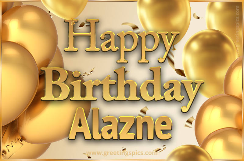 Happy Birthday Alazne Card with golden confetti and balloons