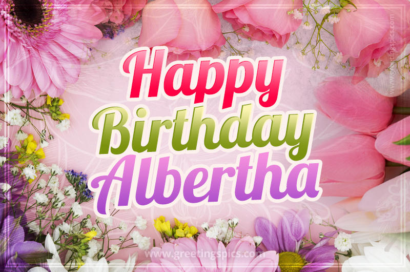 Happy Birthday Albertha Picture with beautiful flowers