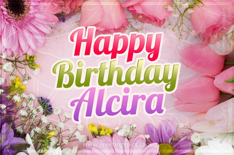 Happy Birthday Alcira Picture with beautiful flowers