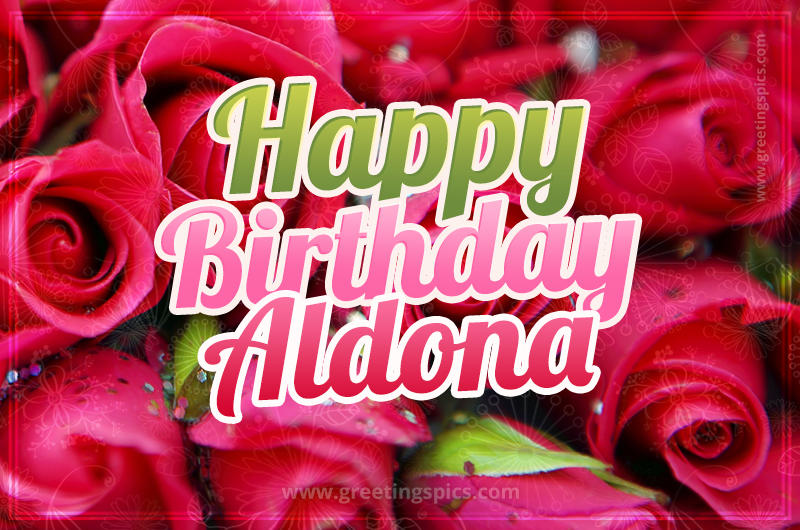 Happy Birthday Aldona beautiful Image with red roses