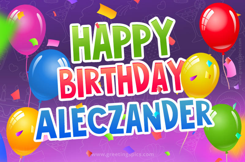 Happy Birthday Aleczander Festive Greeting Card