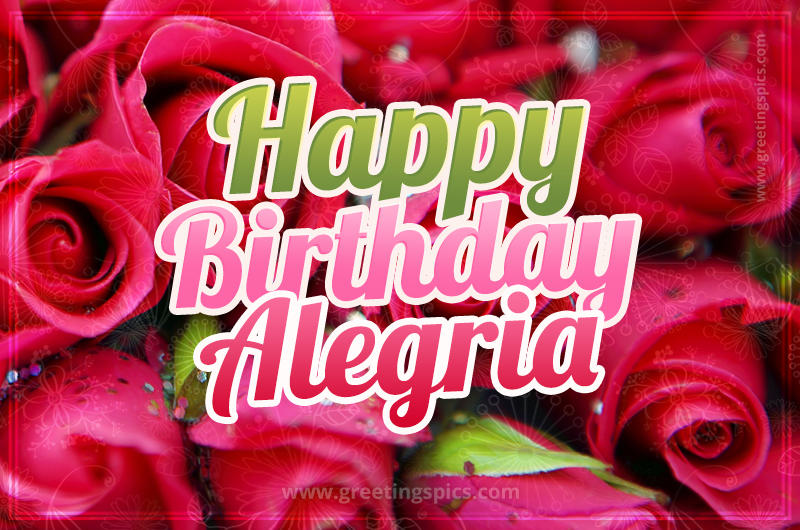 Happy Birthday Alegria beautiful Image with red roses