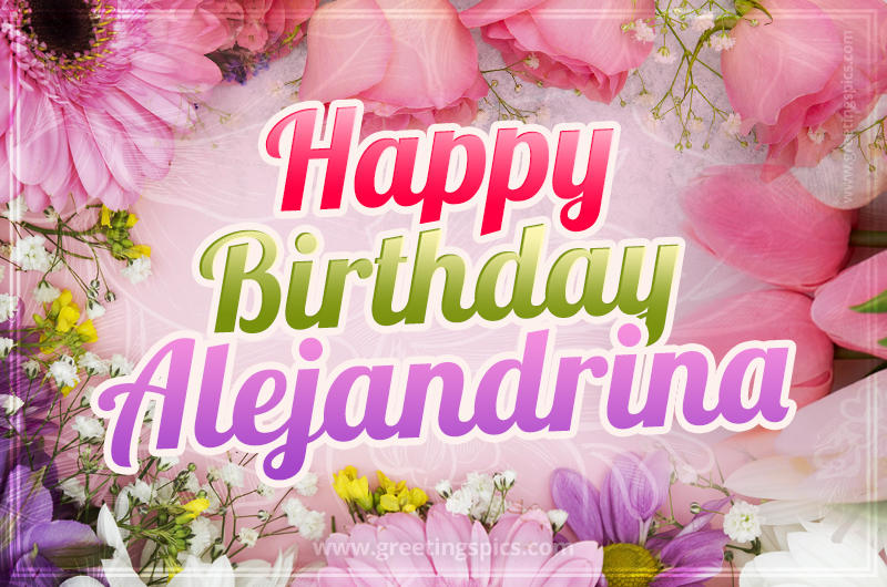 Happy Birthday Alejandrina Picture with beautiful flowers