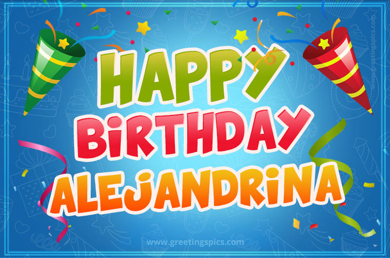 Happy Birthday Alejandrina picture with confetti and party poppers