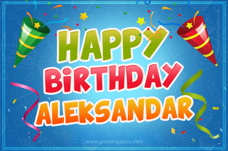 Happy Birthday Aleksandar picture with confetti and party poppers