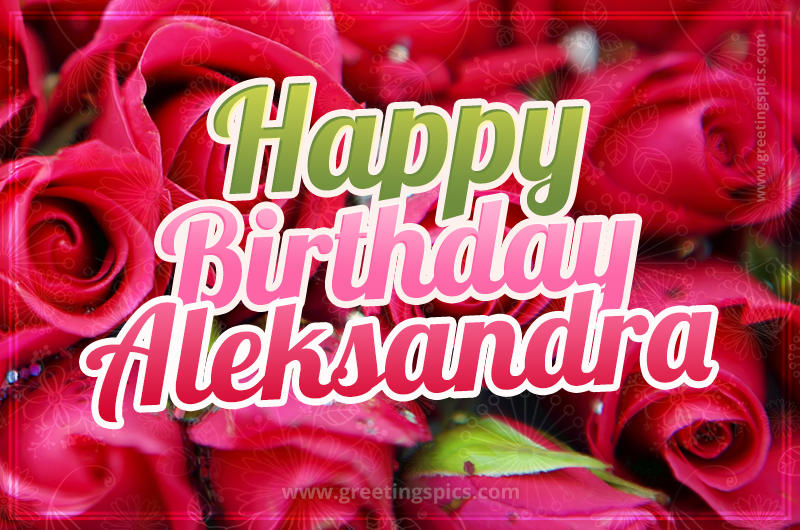 Happy Birthday Aleksandra beautiful Image with red roses