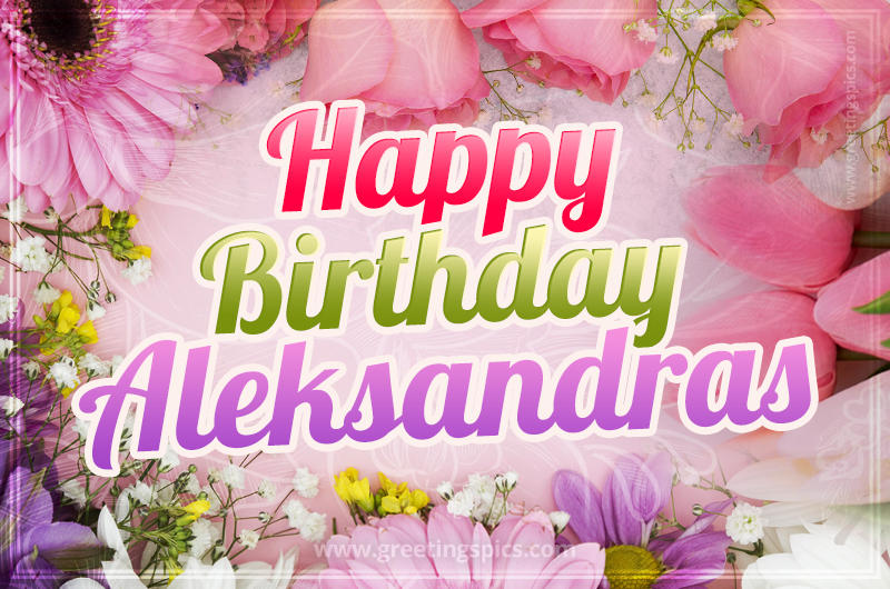 Happy Birthday Aleksandras Picture with beautiful flowers