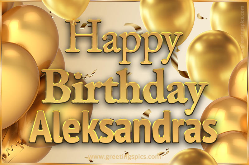 Happy Birthday Aleksandras Card with golden confetti and balloons