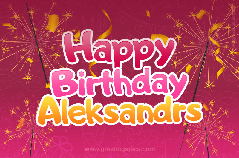 Happy Birthday Aleksandrs Image with sparklers